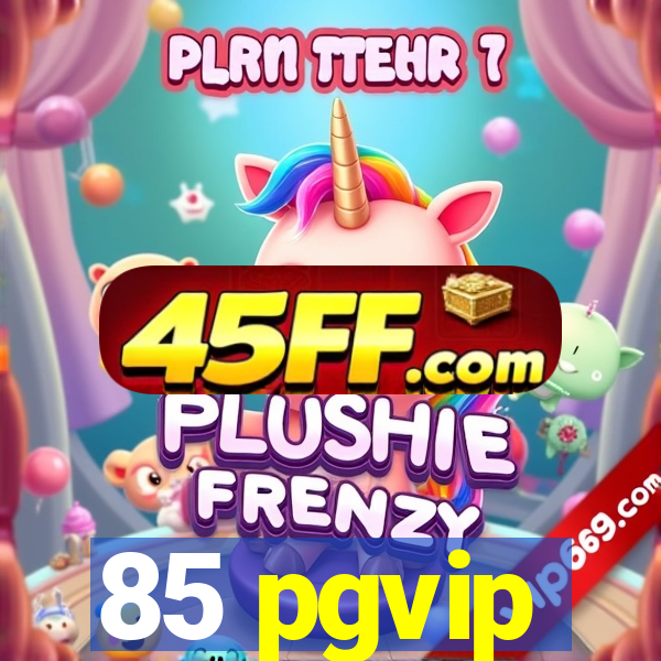 85 pgvip